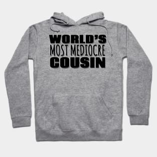 World's Most Mediocre Cousin Hoodie